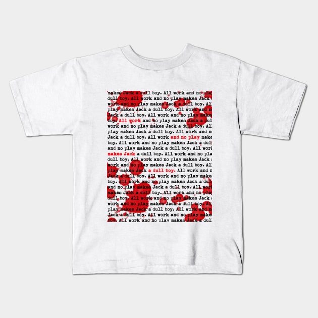 All work and no play makes Jack a dull boy! Kids T-Shirt by Jacuzia